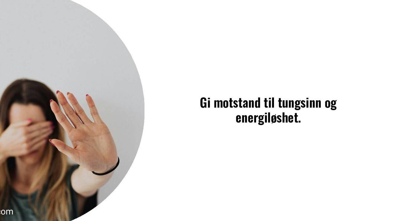 Gi motstand til tungsinn og energiløshet