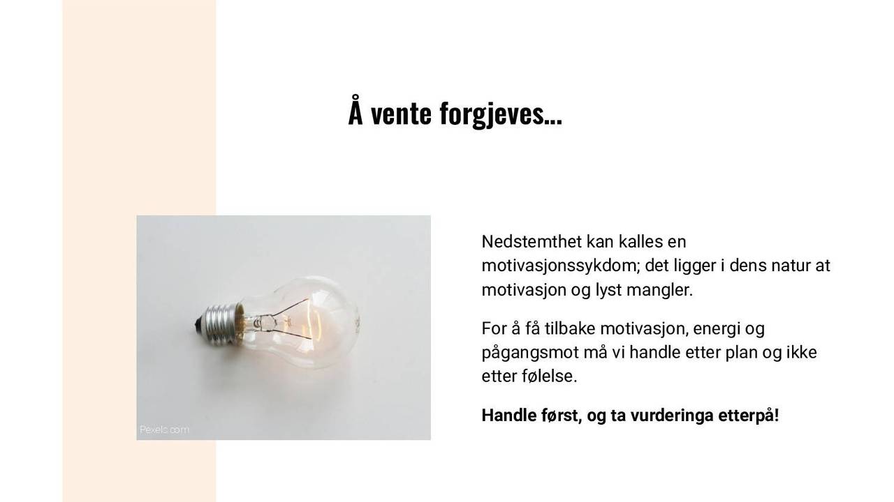 Å vente forgjeves...